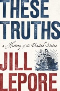 Book Cover: "These Truths" by Jill Lepore